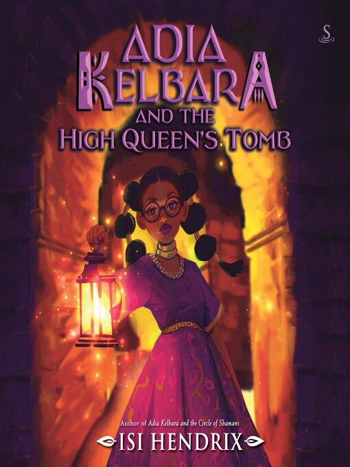 Title details for Adia Kelbara and the High Queen's Tomb by Isi Hendrix - Available